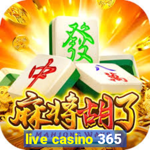 live casino 365