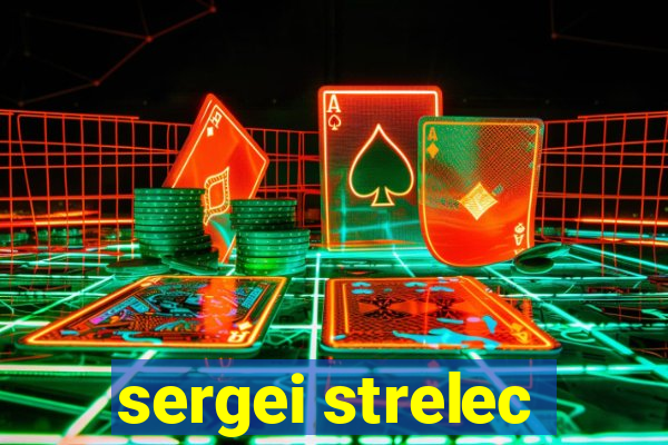 sergei strelec