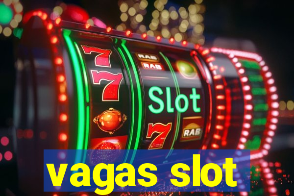 vagas slot