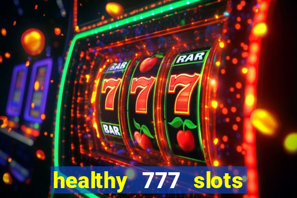 healthy 777 slots paga mesmo