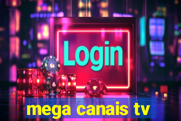 mega canais tv