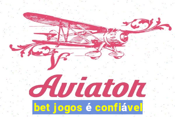 bet jogos é confiável