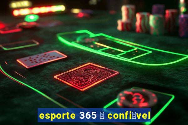 esporte 365 茅 confi谩vel