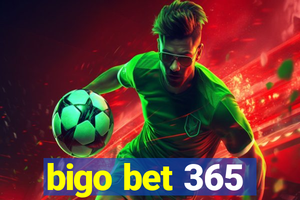 bigo bet 365