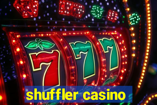 shuffler casino