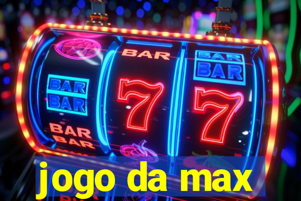 jogo da max