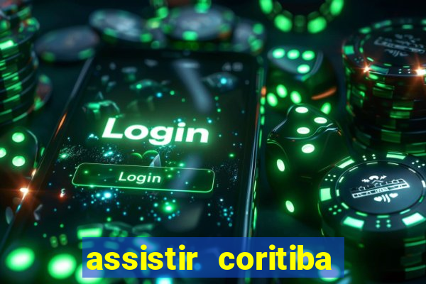 assistir coritiba ao vivo