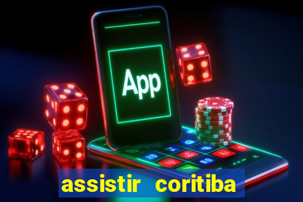 assistir coritiba ao vivo