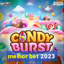 melhor bet 2023