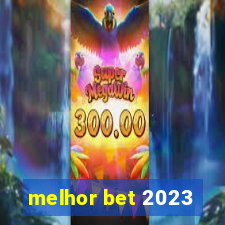 melhor bet 2023