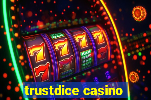 trustdice casino