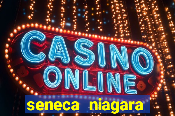 seneca niagara casino and resort