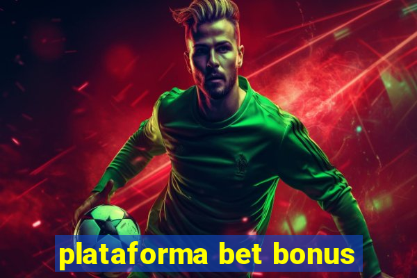 plataforma bet bonus