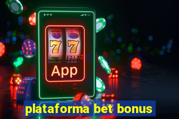 plataforma bet bonus