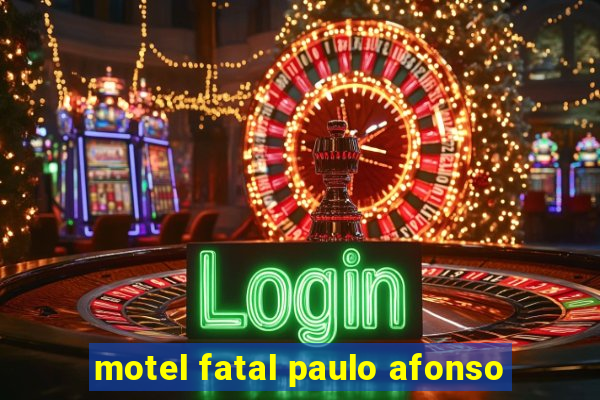 motel fatal paulo afonso