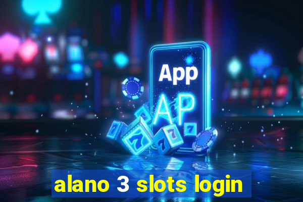 alano 3 slots login