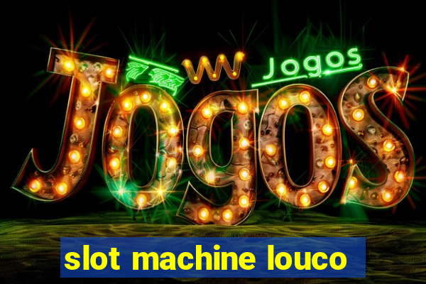 slot machine louco