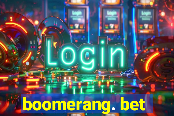 boomerang. bet