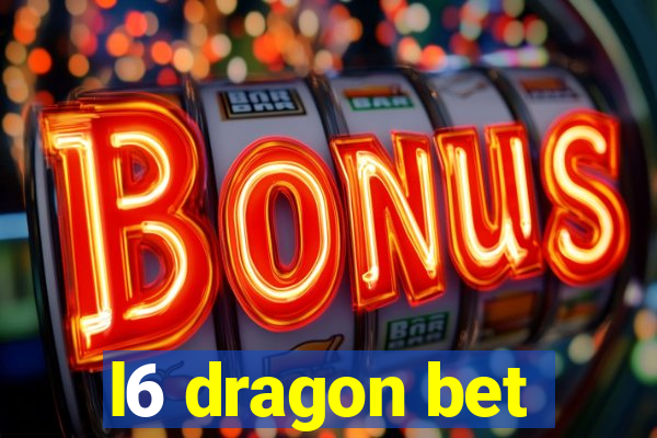 l6 dragon bet