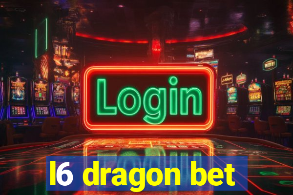 l6 dragon bet