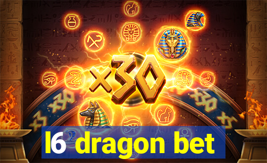 l6 dragon bet