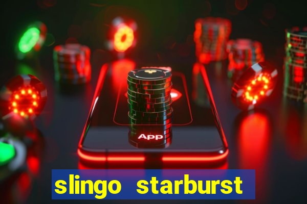 slingo starburst slot game