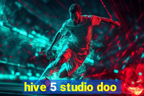 hive 5 studio doo