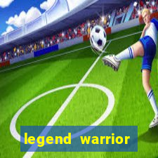 legend warrior dinheiro infinito