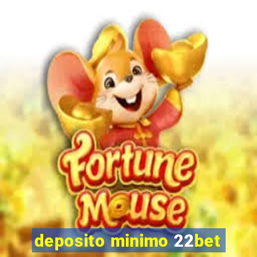 deposito minimo 22bet