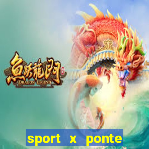 sport x ponte preta palpite