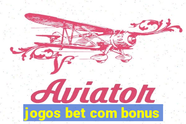 jogos bet com bonus