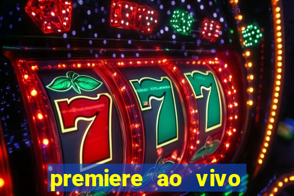 premiere ao vivo gratis fluminense