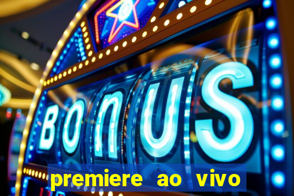 premiere ao vivo gratis fluminense