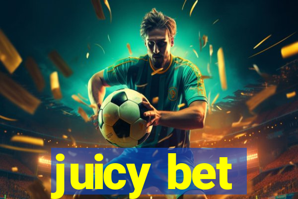 juicy bet