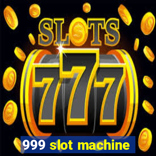 999 slot machine