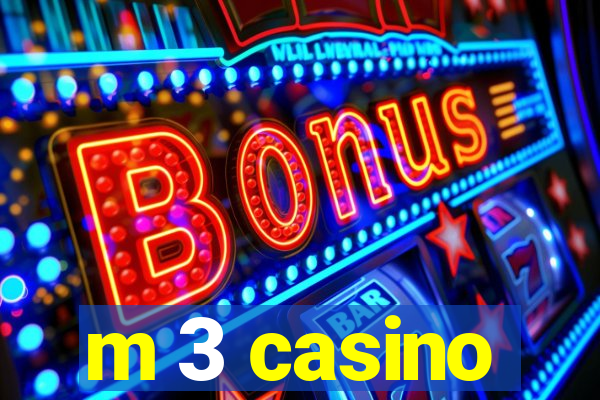 m 3 casino