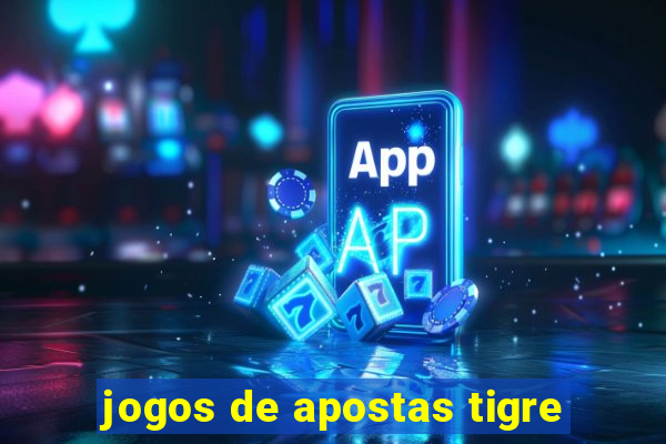 jogos de apostas tigre