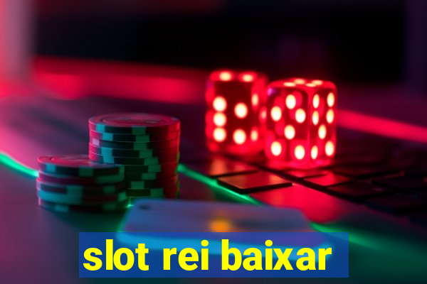 slot rei baixar