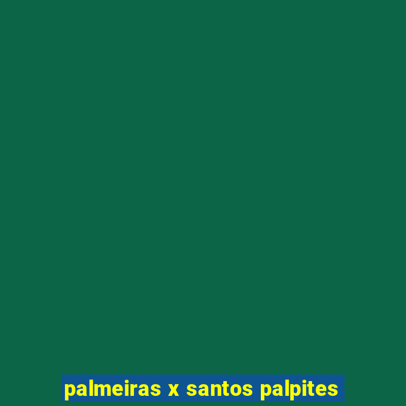 palmeiras x santos palpites