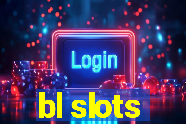 bl slots