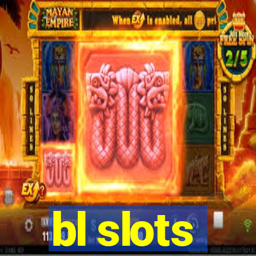 bl slots