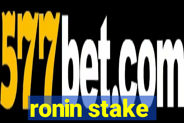 ronin stake