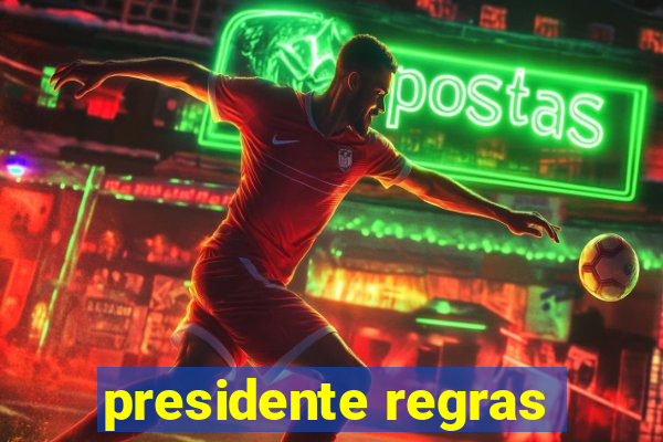 presidente regras