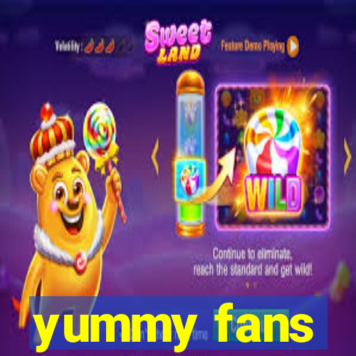 yummy fans