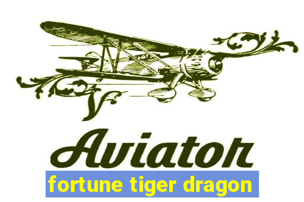 fortune tiger dragon