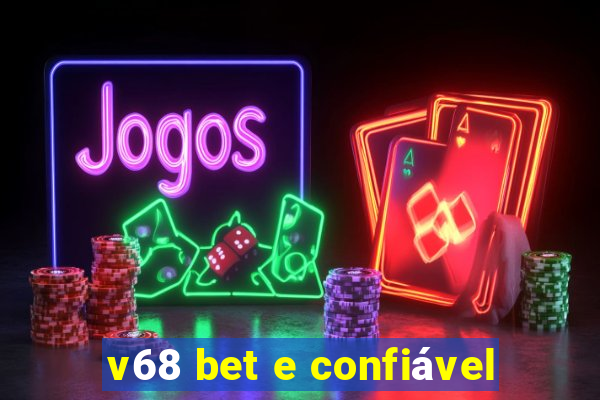 v68 bet e confiável