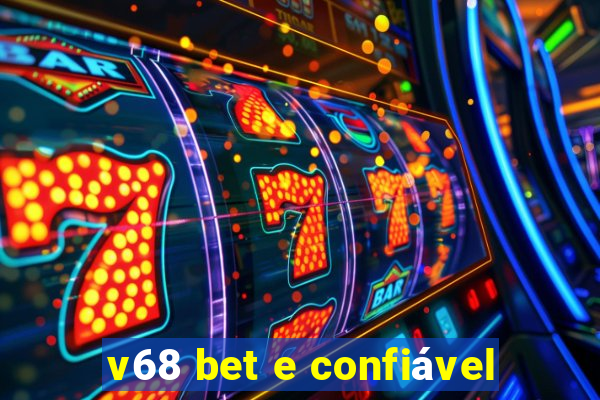 v68 bet e confiável