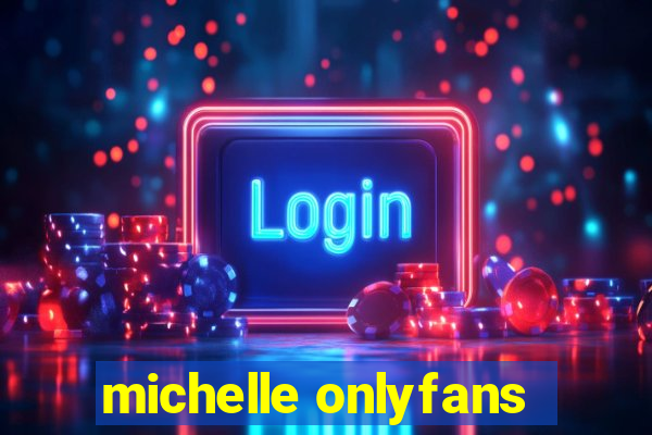 michelle onlyfans