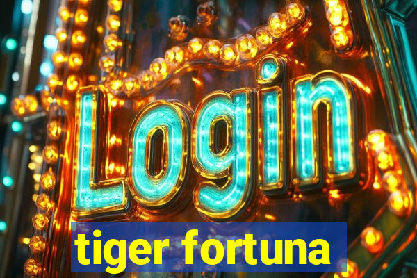 tiger fortuna