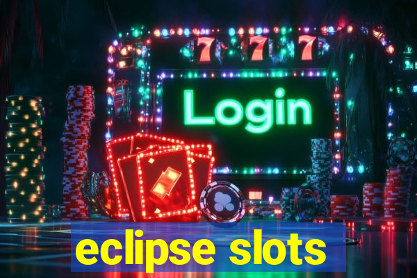 eclipse slots